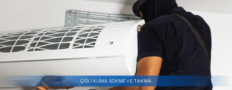 Çiğli İlçemi Airfel Klima Sökme ve Takma